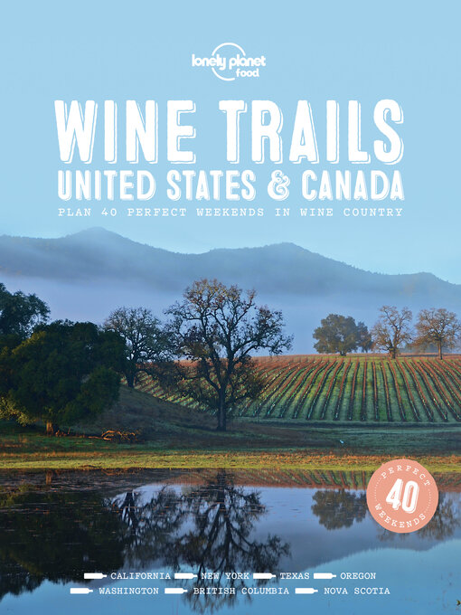 Title details for Lonely Planet Wine Trails--USA & Canada by Lonely Planet Food - Wait list
